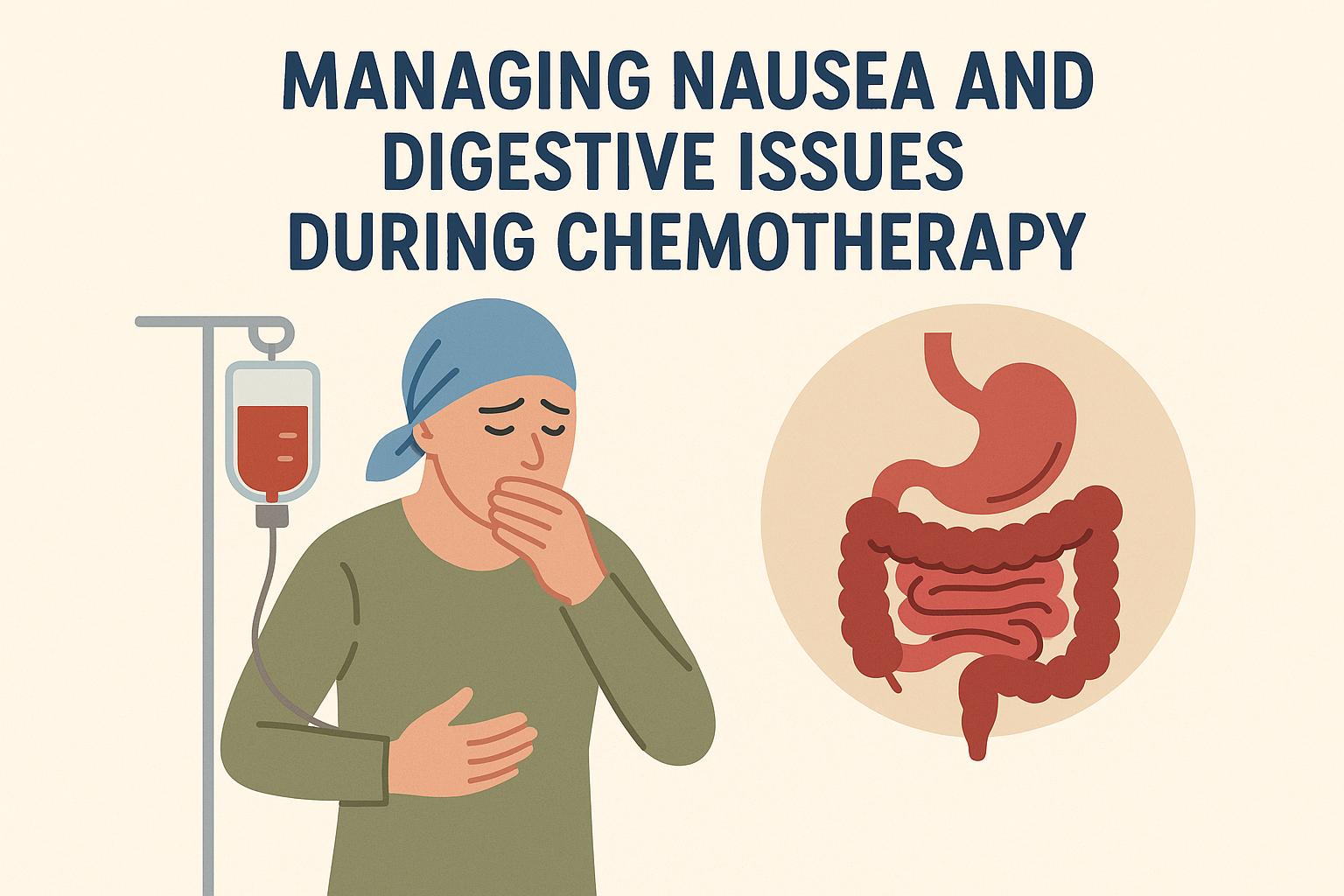 Managing Nausea and Digestive Issues During Chemotherapy
