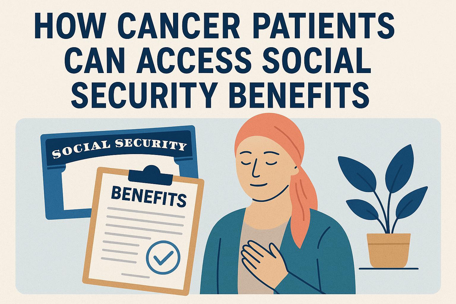 How Cancer Patients Can Access Social Security Benefits