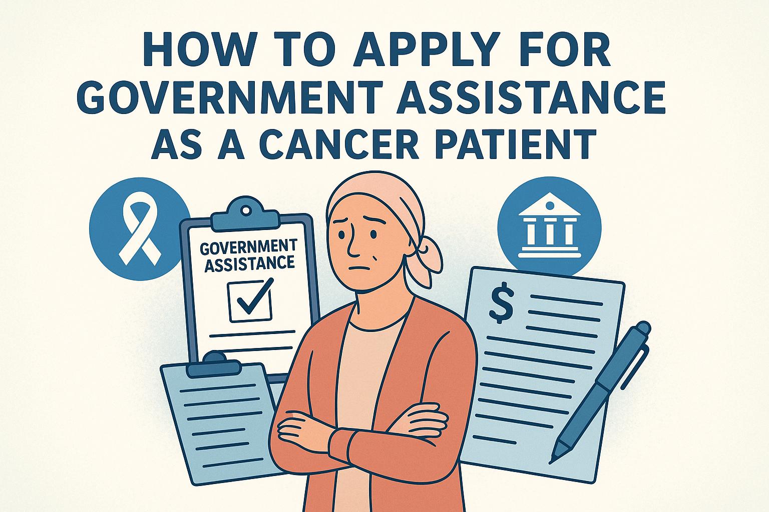 How to Apply for Government Assistance as a Cancer Patient